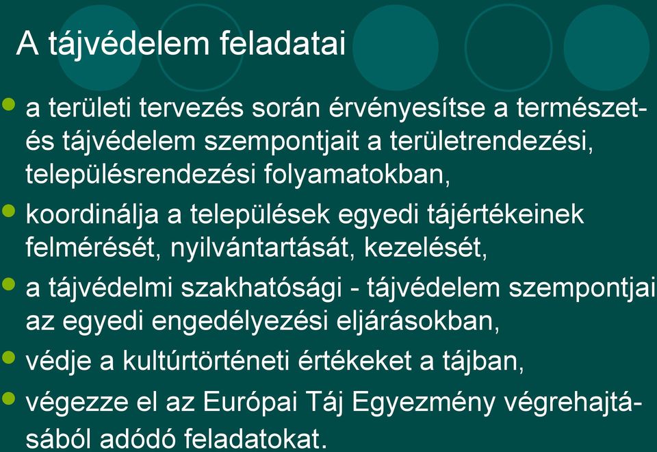 nyilvántartását, kezelését, a tájvédelmi szakhatósági - tájvédelem szempontjai az egyedi engedélyezési