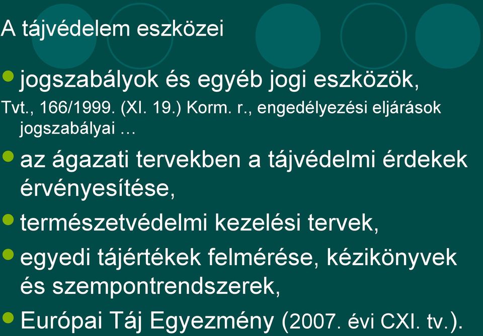 , engedélyezési eljárások jogszabályai az ágazati tervekben a tájvédelmi érdekek