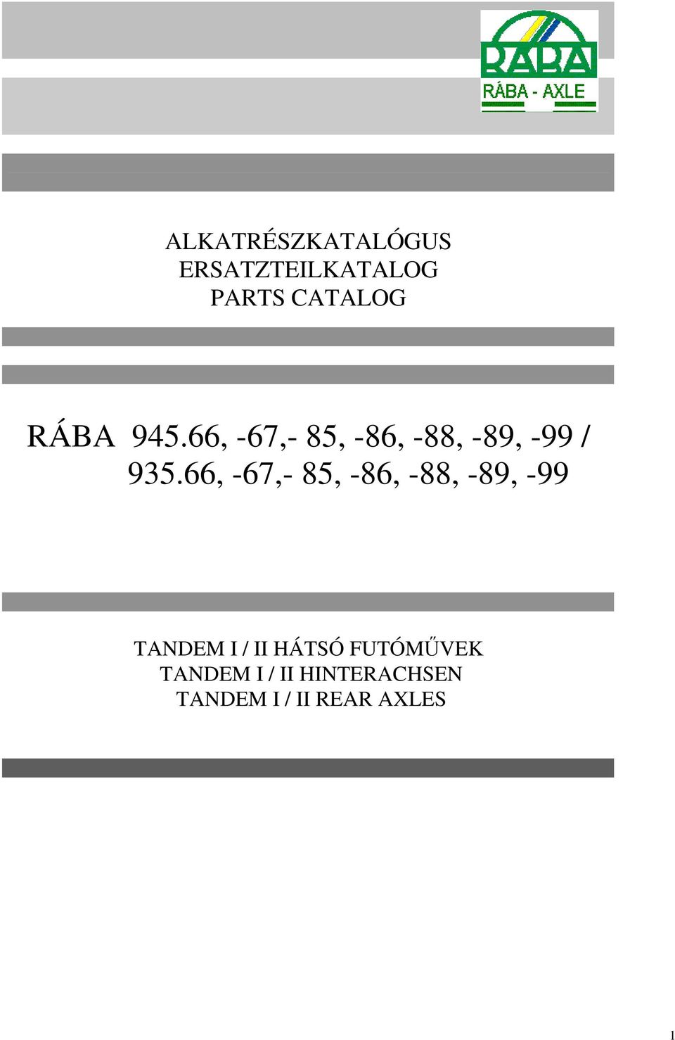 66, -67,- 85, -86, -88, -89, -99 TANDEM I / II HÁTSÓ