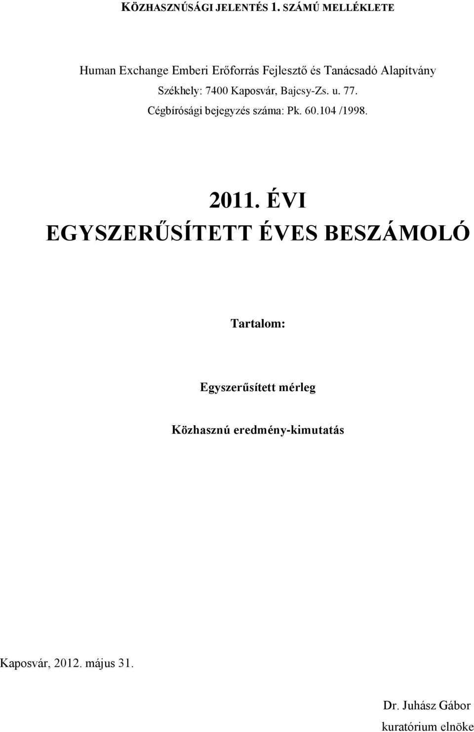 Alapítvány Székhely: 7400 Kaposvár, Bajcsy-Zs. u. 77.