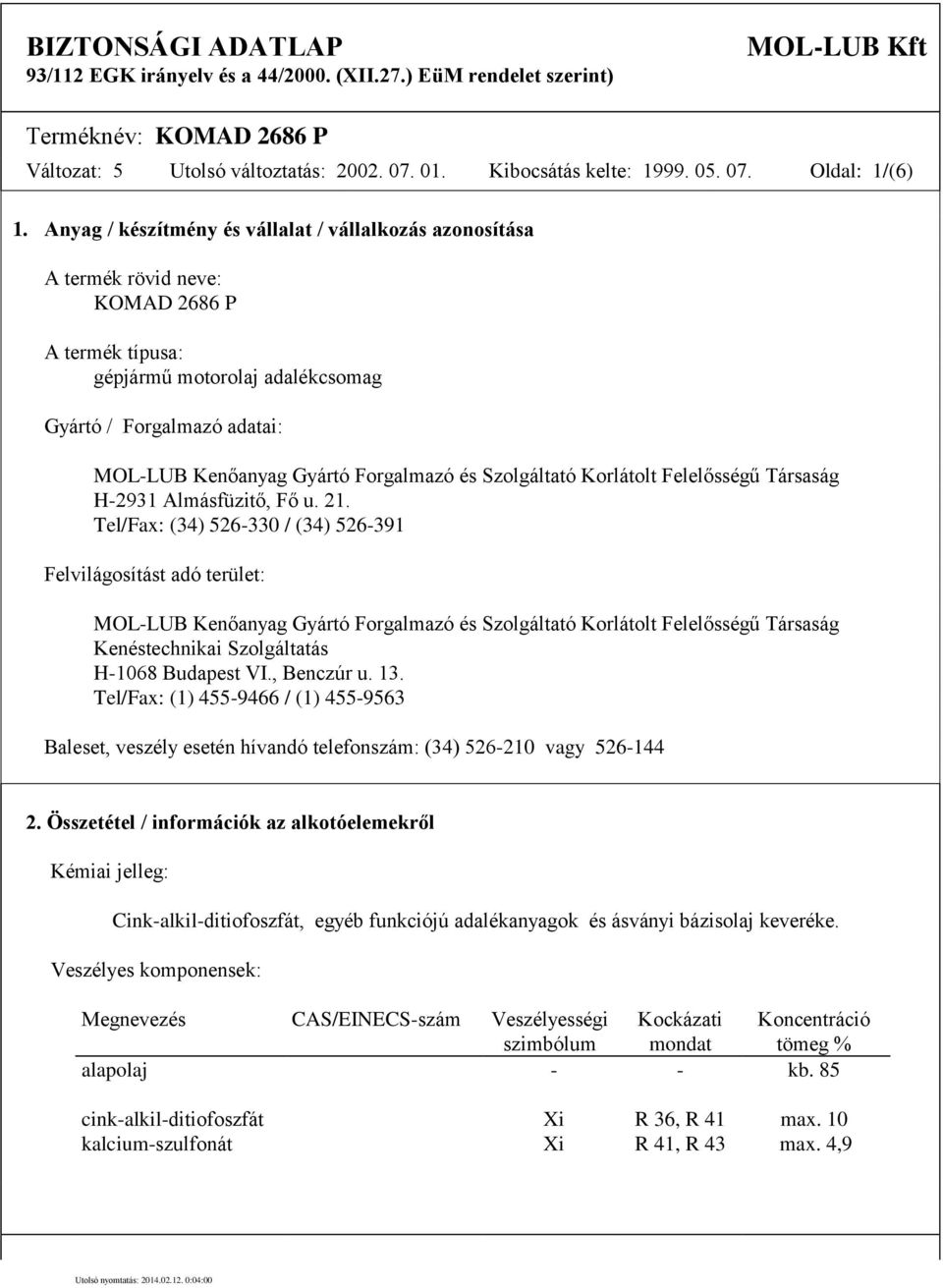 Forgalmazó és Szolgáltató Korlátolt Felelősségű Társaság H-2931 Almásfüzitő, Fő u. 21.