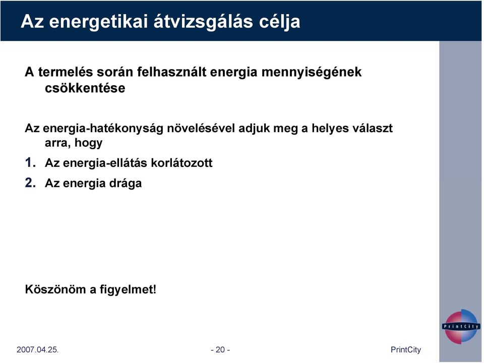 növelésével adjuk meg a helyes választ arra, hogy 1.