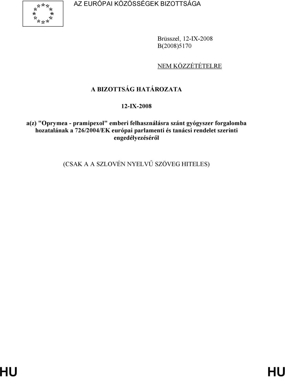 felhasználásra szánt gyógyszer forgalomba hozatalának a 726/2004/EK európai