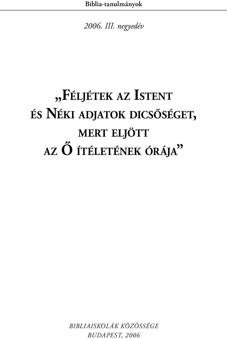 ADJATOK DICSŐSÉGET, MERT ELJÖTT AZ Ő
