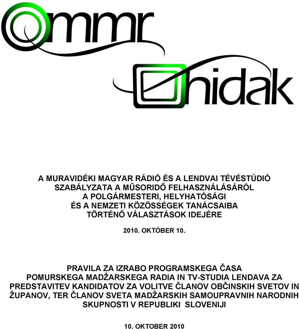PRAVILA ZA IZRABO PROGRAMSKEGA ČASA POMURSKEGA MADŽARSKEGA RADIA IN TV-STUDIA LENDAVA ZA PREDSTAVITEV KANDIDATOV