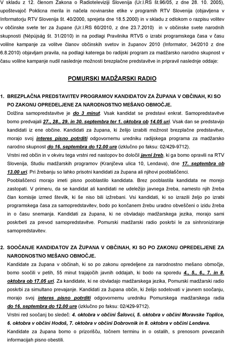 l.RS 60/2010, z dne 23.7.2010) in v občinske svete narodnih skupnosti (Népújság št.
