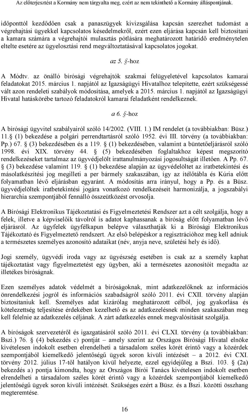 az önálló bírósági végrehajtók szakmai felügyeletével kapcsolatos kamarai feladatokat 2015. március 1.