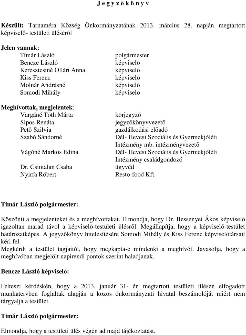 Renáta Pető Szilvia Szabó Sándorné Vágóné Markos Edina Dr.