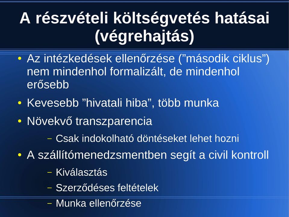 munka Növekvő transzparencia Csak indokolható döntéseket lehet hozni A