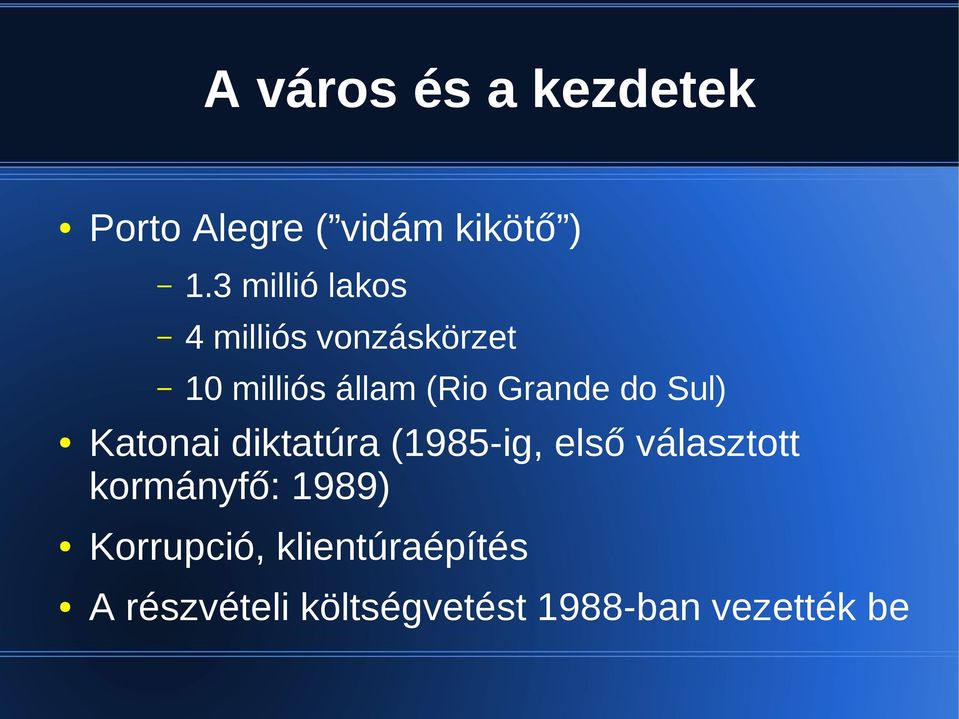 Grande do Sul) Katonai diktatúra (1985-ig, első választott