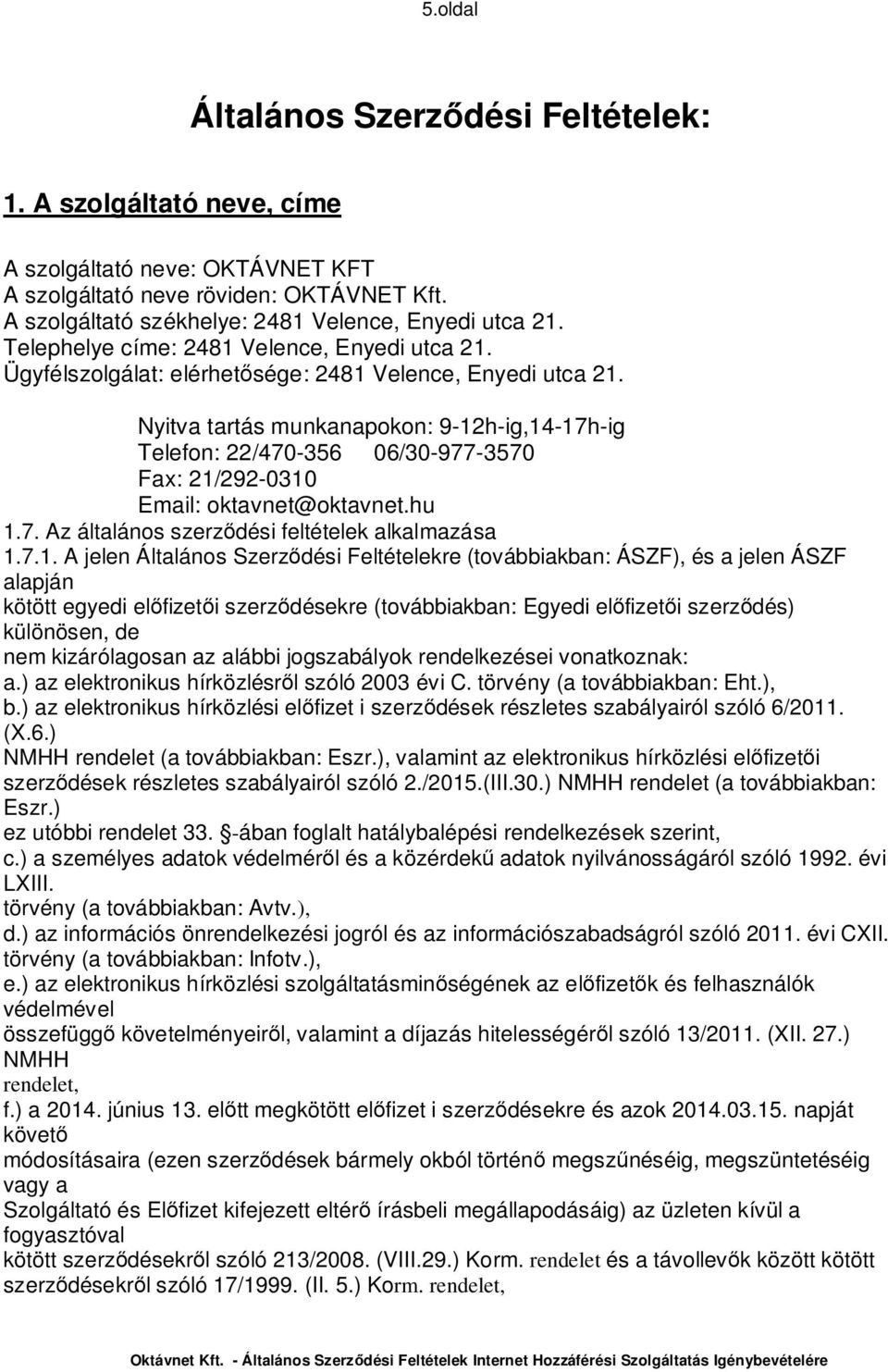 Nyitva tartás munkanapokon: 9-12