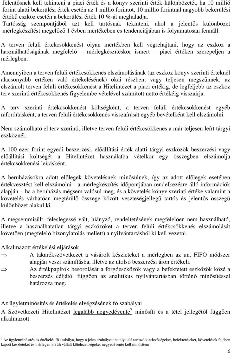 Tartósság szempontjából azt kell tartósnak tekinteni, ahol a jelentős különbözet mérlegkészítést megelőző 1 évben mértékében és tendenciájában is folyamatosan fennáll.