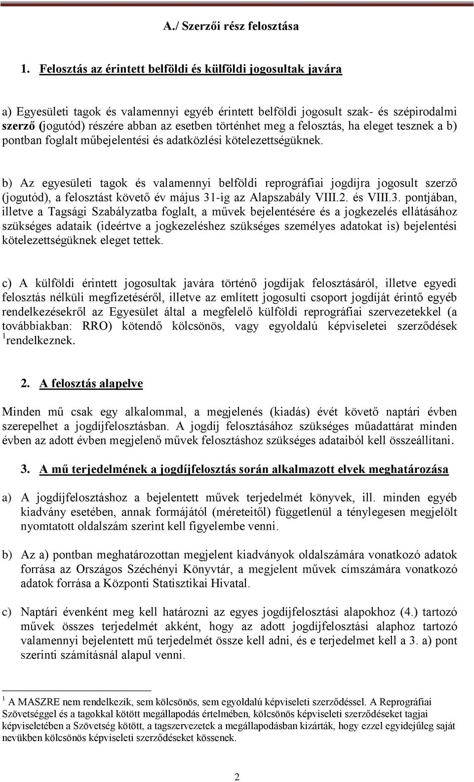 történhet meg a felosztás, ha eleget tesznek a b) pontban foglalt műbejelentési és adatközlési kötelezettségüknek.