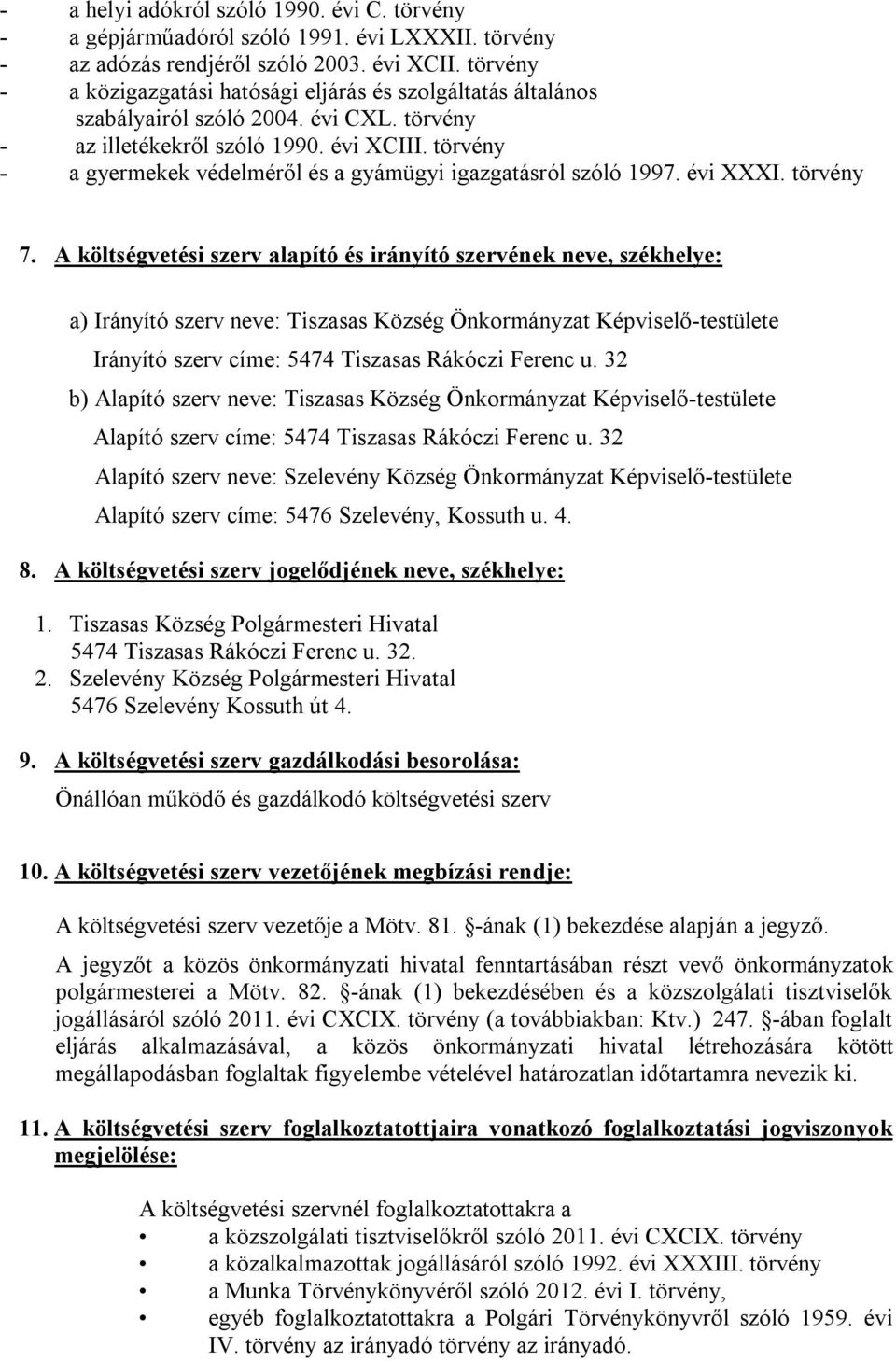 törvény - a gyermekek védelméről és a gyámügyi igazgatásról szóló 1997. évi XXXI. törvény 7.