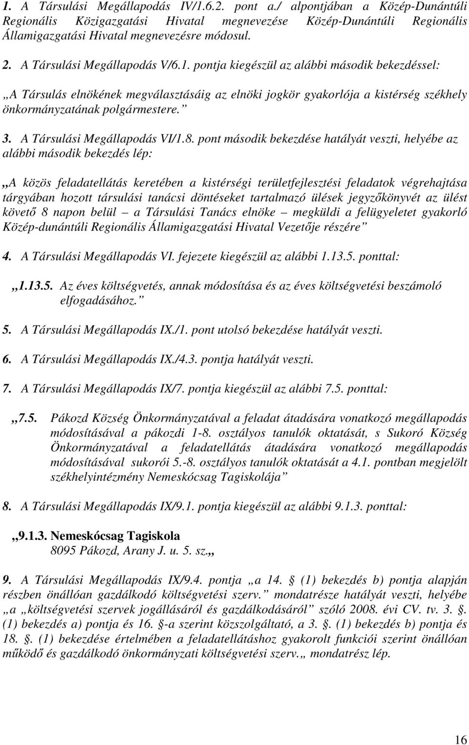 A Társulási Megállapodás VI/1.8.