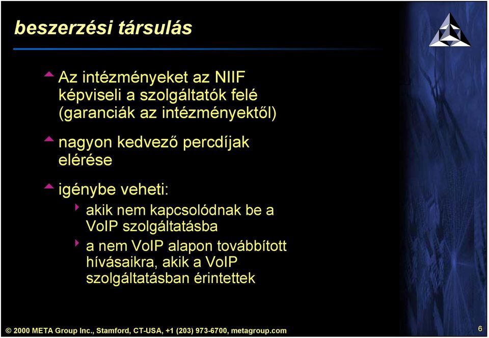 be a VoIP szolgáltatásba a nem VoIP alapon továbbított hívásaikra, akik a VoIP