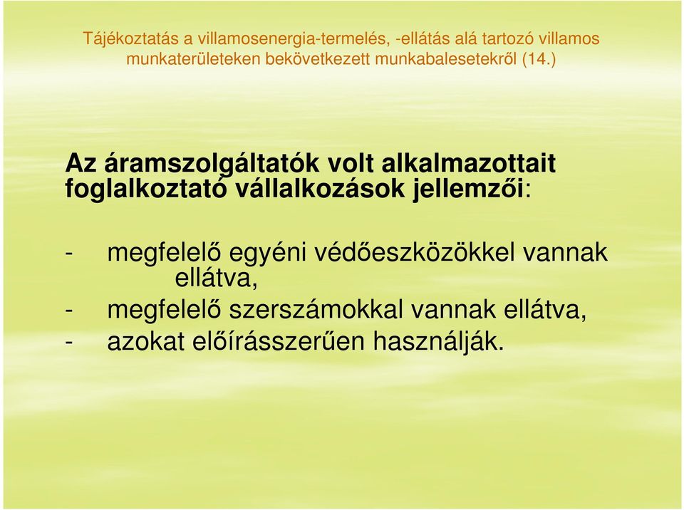) Az áramszolgáltatók volt alkalmazottait foglalkoztató vállalkozások jellemzői: -