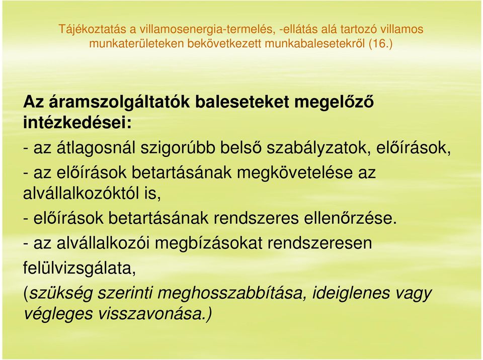 előírások betartásának megkövetelése az alvállalkozóktól is, - előírások betartásának rendszeres ellenőrzése.