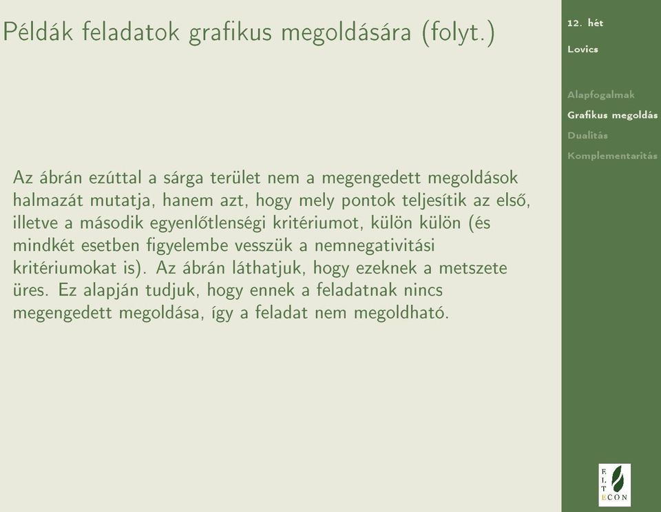 teljesítik az els, illetve a második egyenl tlenségi kritériumot, külön külön (és mindkét esetben gyelembe