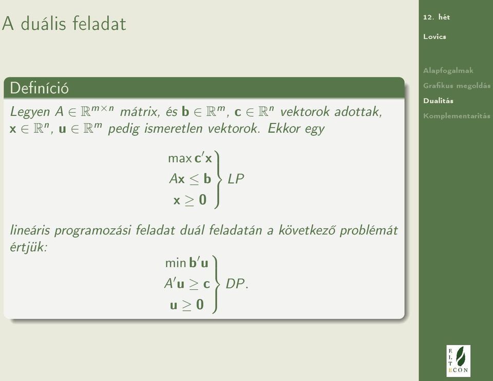 Ekkor egy max c x Ax b LP x 0 lineáris programozási feladat