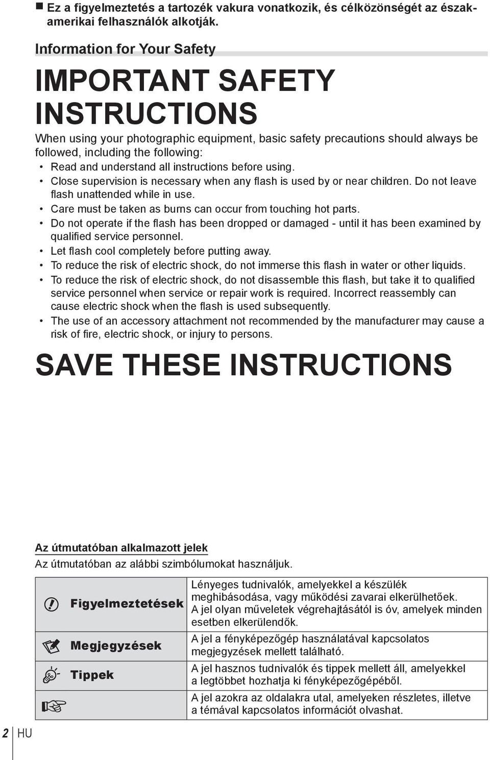 instructions before using. Close supervision is necessary when any flash is used by or near children. Do not leave fl ash unattended while in use.