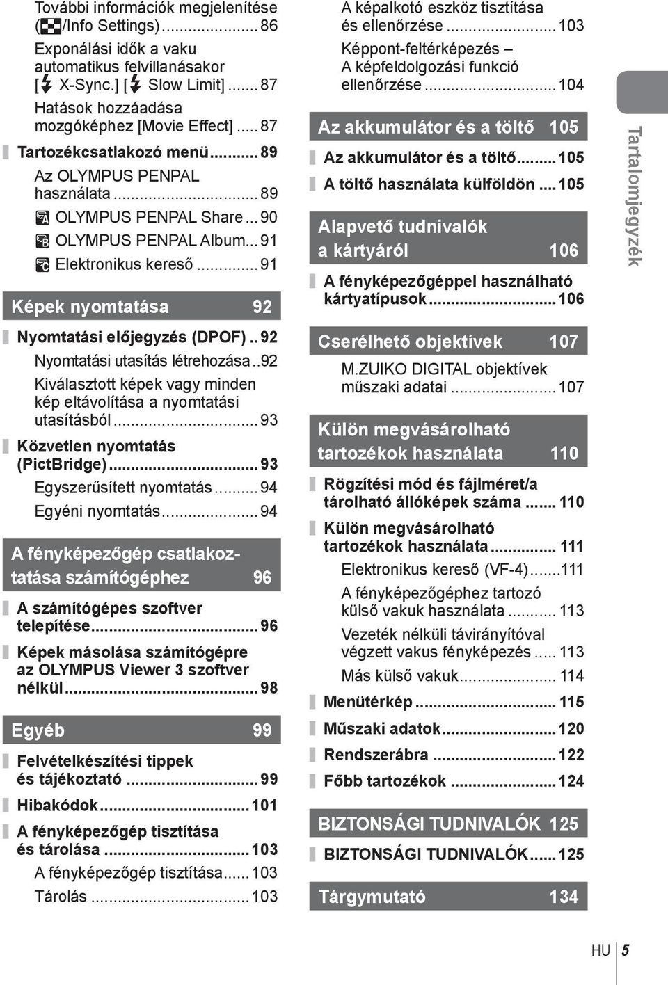 .. 9 Képek nyomtatása 9 Nyomtatási előjegyzés (DPOF).. 9 Nyomtatási utasítás létrehozása..9 Kiválasztott képek vagy minden kép eltávolítása a nyomtatási utasításból.