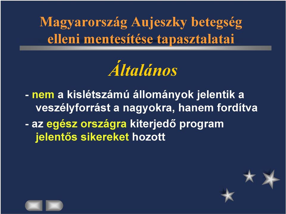 jelentik a veszélyforrást a nagyokra, hanem fordítva