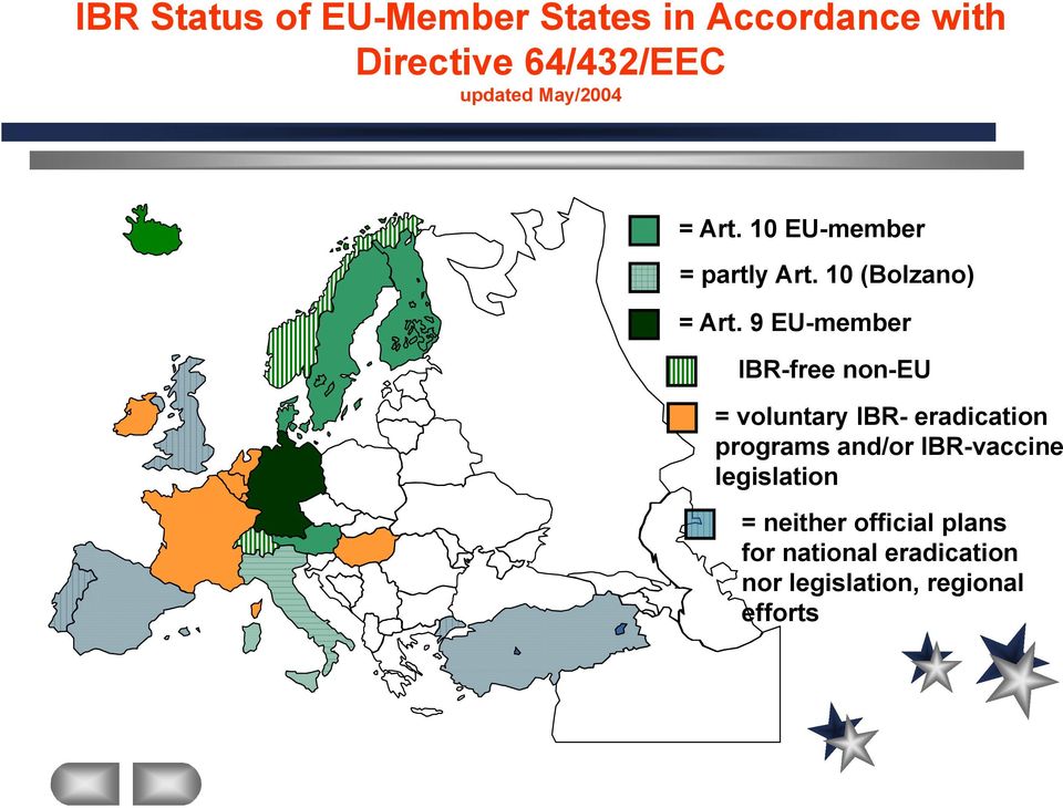 9 EU-member = IBR-free non-eu = voluntary IBR- eradication programs and/or