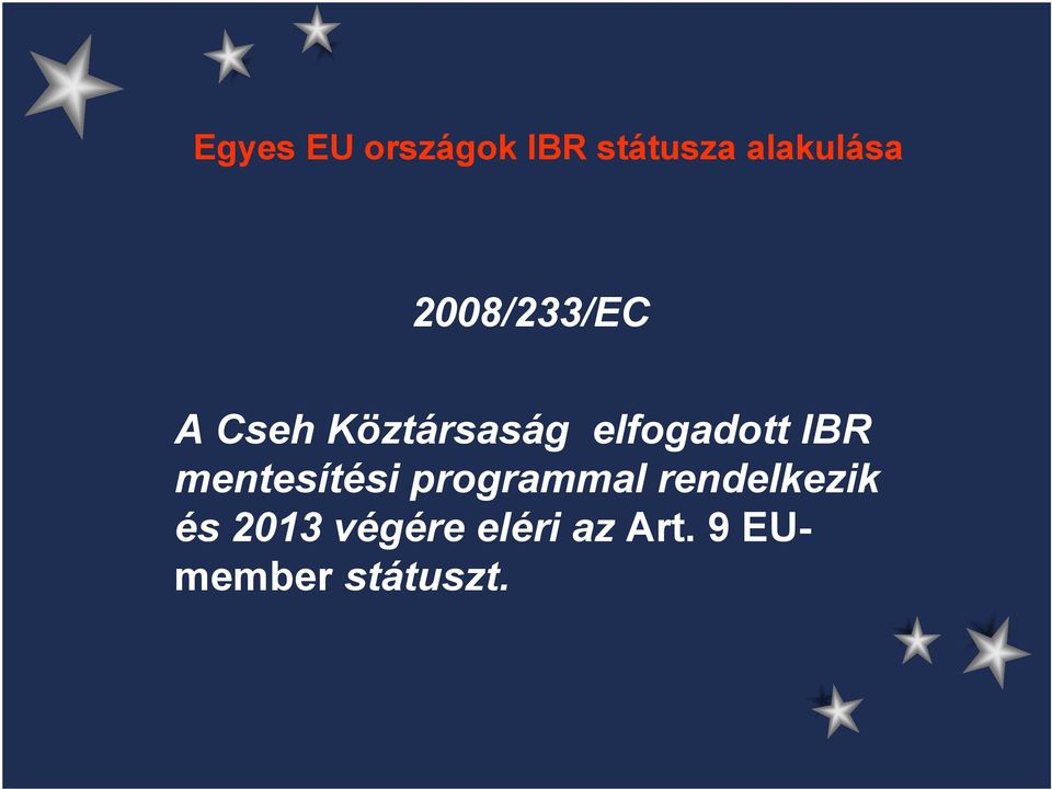 IBR mentesítési programmal rendelkezik és