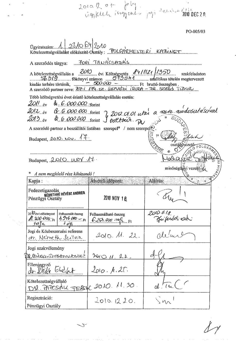 ^ Több költségvetési évet érintő kötelezettségvállalás esetén: ML..év k,q.,qqq : OCQ. MxA c. Í, $#..év &;:(p..í?p.q:0oq.