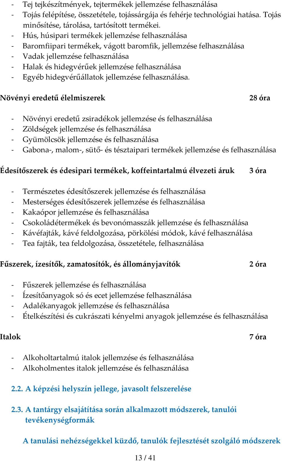 Egyéb hidegvérűállatok jellemzése felhasználása.