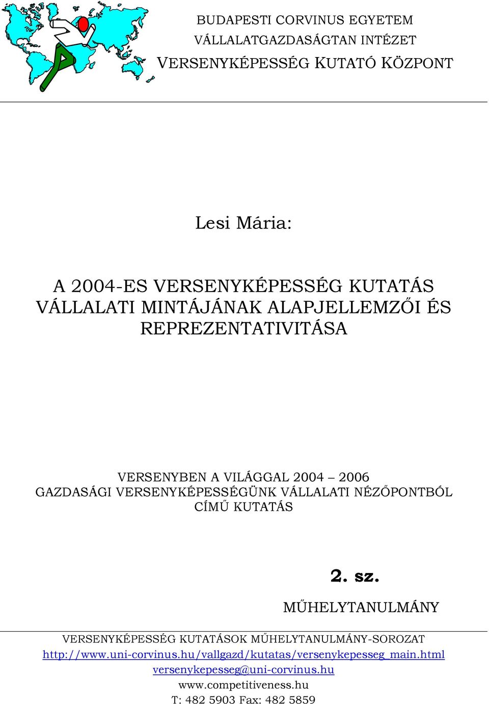 VÁLLALATI NÉZŐPONTBÓL CÍMŰ KUTATÁS 2. sz. MŰHELYTANULMÁNY VERSENYKÉPESSÉG KUTATÁSOK MŰHELYTANULMÁNY-SOROZAT http://www.