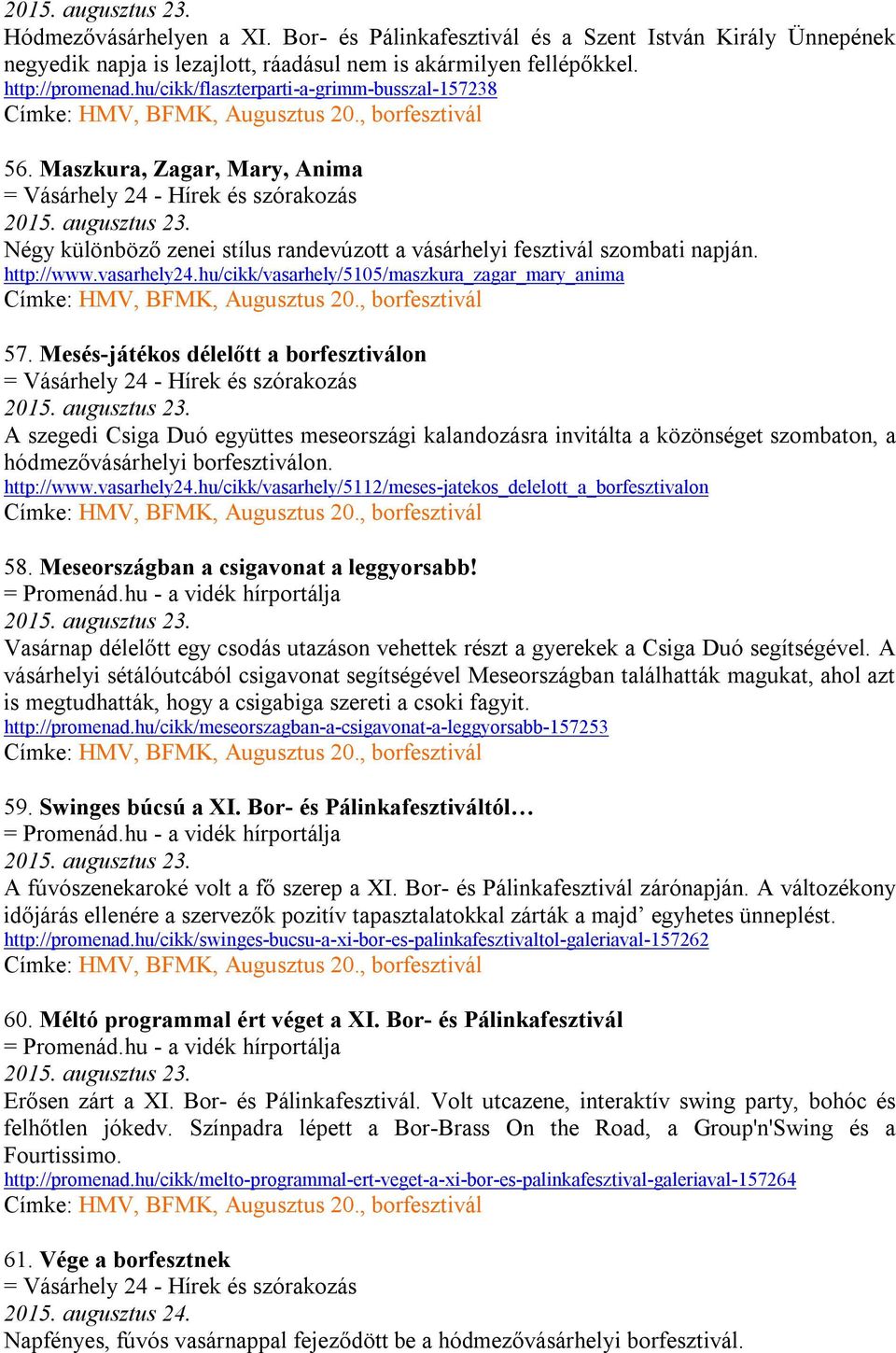 vasarhely24.hu/cikk/vasarhely/5105/maszkura_zagar_mary_anima 57. Mesés-játékos délelőtt a borfesztiválon 2015. augusztus 23.