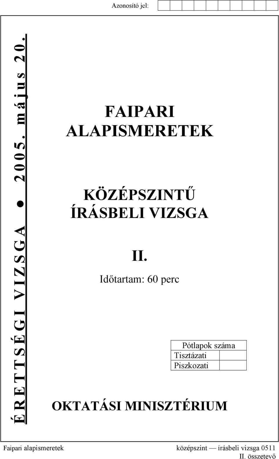 Időtartam: 60 perc Pótlapok száma Tisztázati Piszkozati