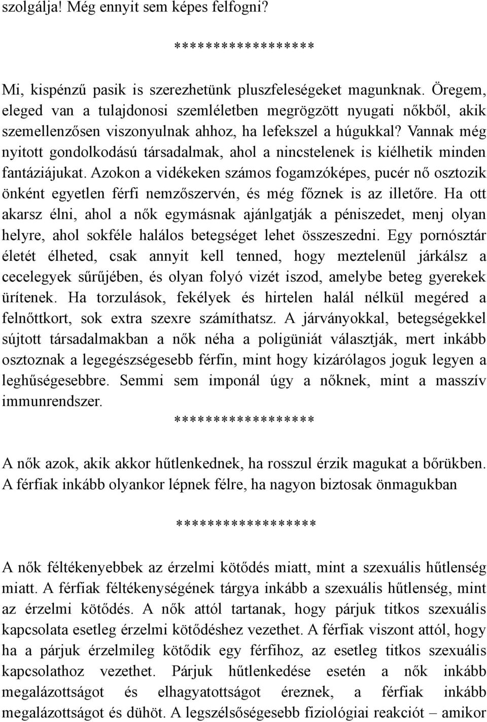 Vannak még nyitott gondolkodású társadalmak, ahol a nincstelenek is kiélhetik minden fantáziájukat.