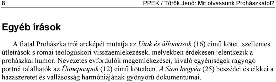 római teológuskori visszaemlékezések, melyekben érdekesen jelentkezik a prohászkai humor.