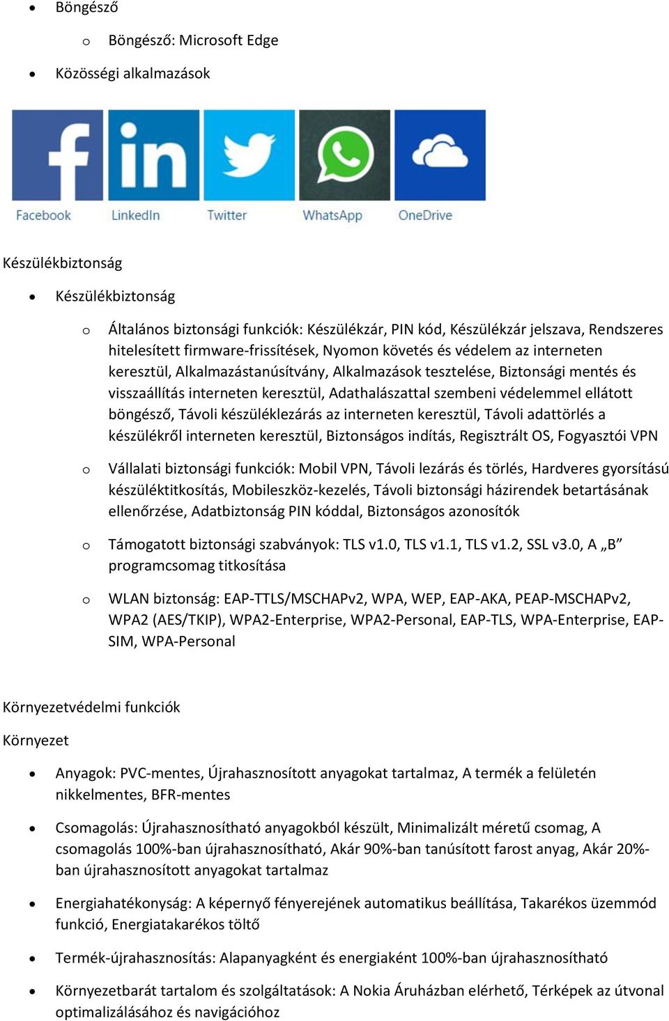 védelemmel elláttt böngésző, Távli készüléklezárás az interneten keresztül, Távli adattörlés a készülékről interneten keresztül, Biztnságs indítás, Regisztrált OS, Fgyasztói VPN Vállalati biztnsági