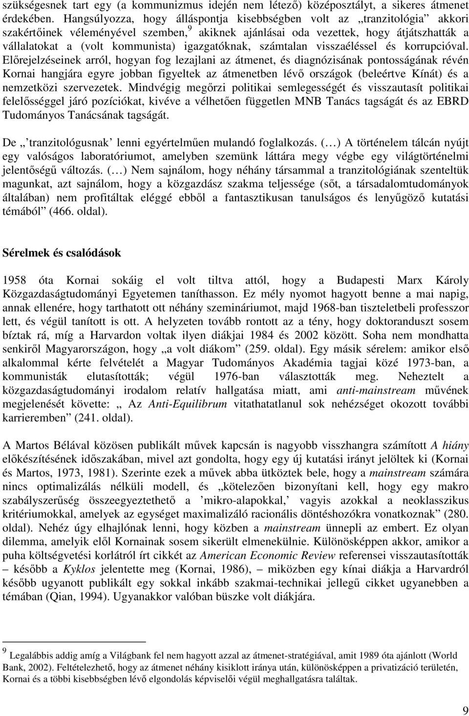 igazgatóknak, számtalan visszaéléssel és korrupcióval.