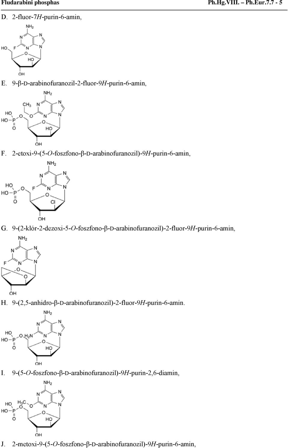 9-(2-klór-2-dezoxi-5-O-foszfono-β-D-arabinofuranozil)-2-fluor-9H-purin-6-amin, H.
