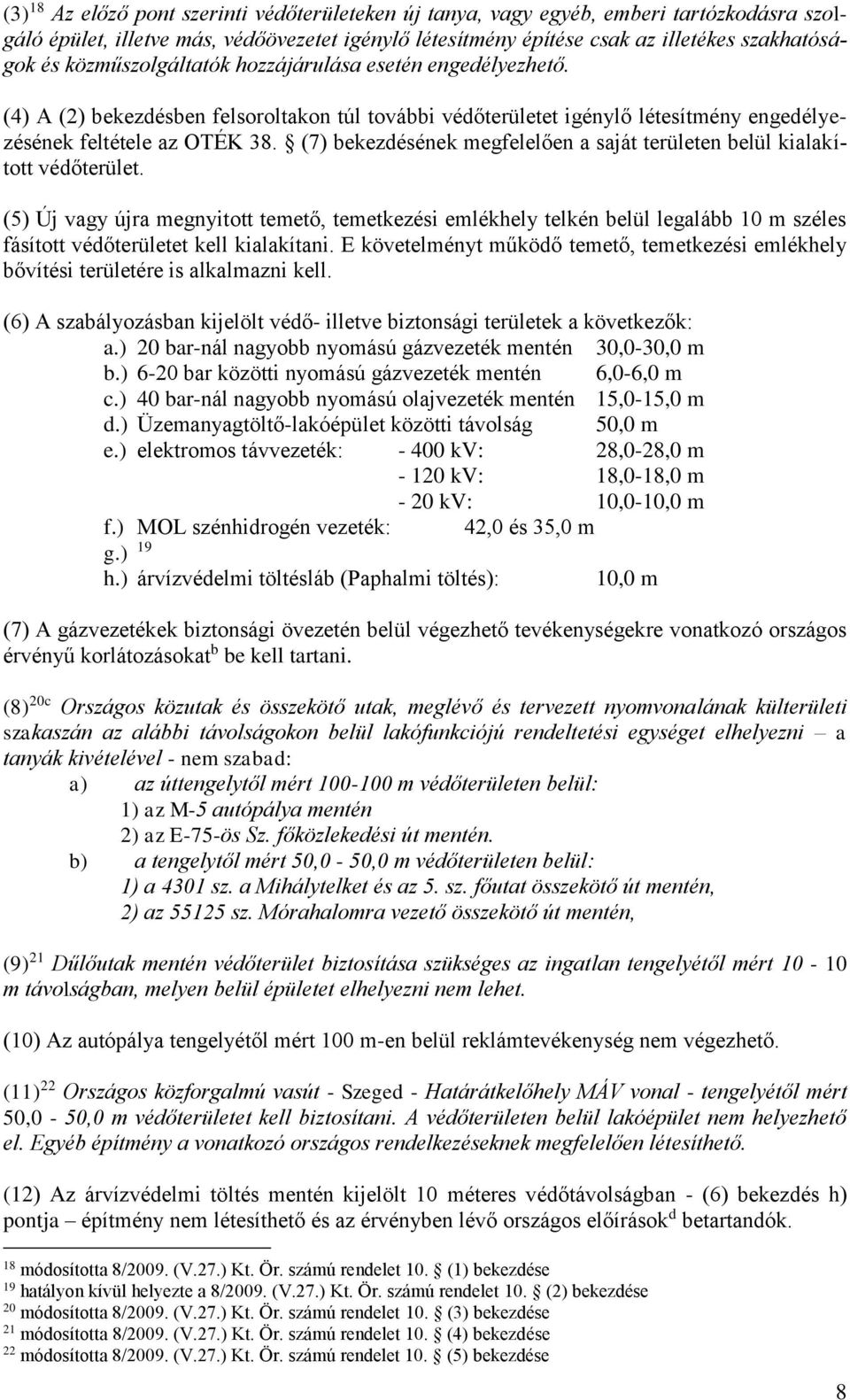 (7) bekezdésének megfelelően a saját területen belül kialakított védőterület.