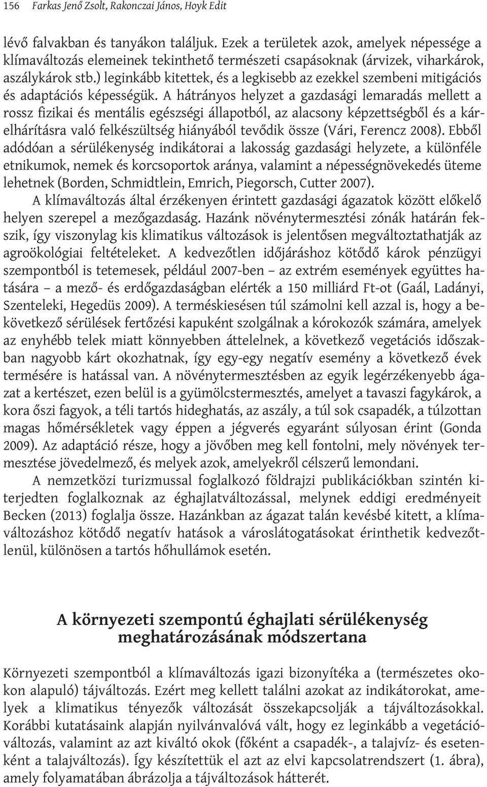 ) leginkább kitettek, és a legkisebb az ezekkel szembeni mitigációs és adaptációs képességük.