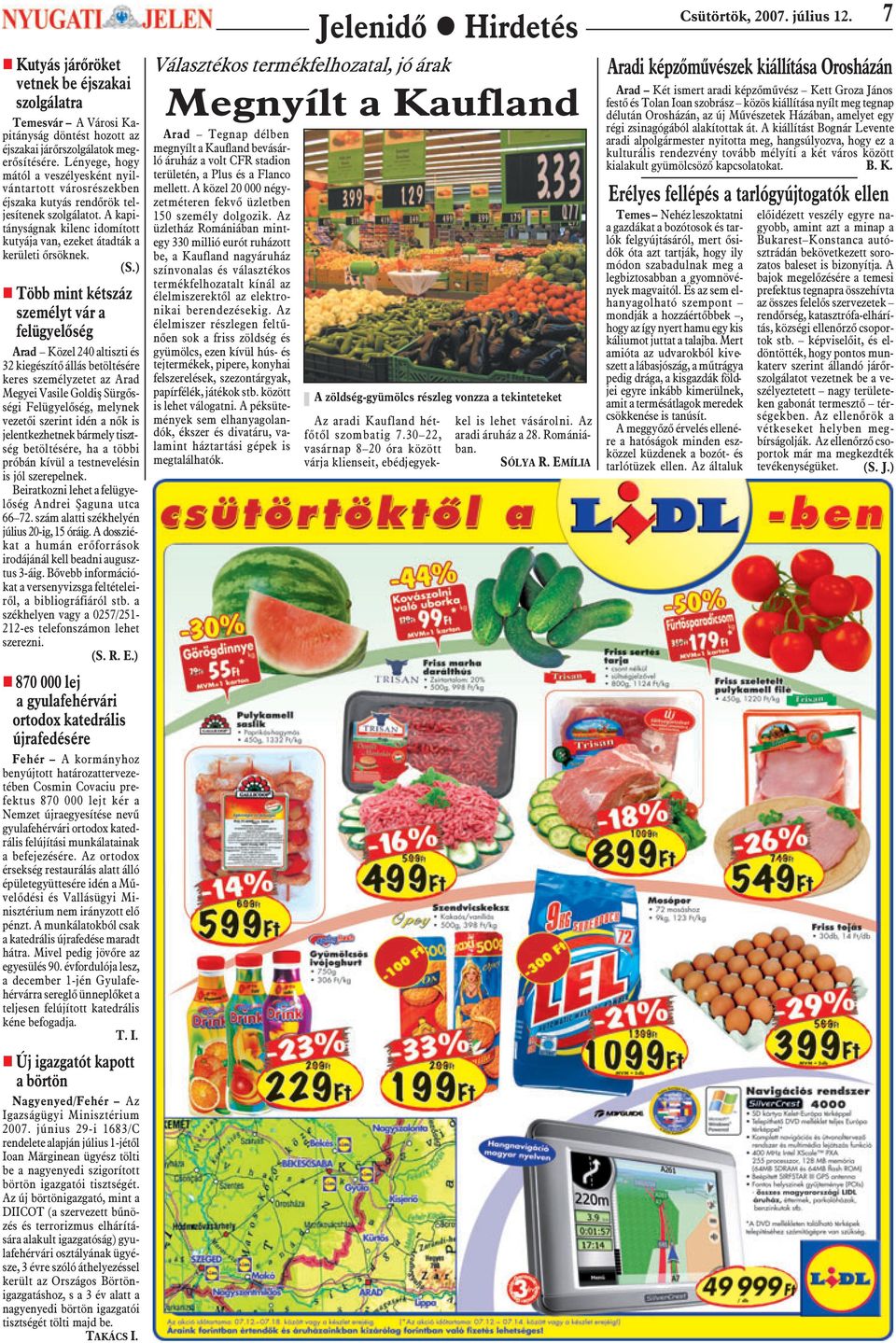 (S.) n Több mint kétszáz személyt vár a felügyelõség Arad Közel 240 altiszti és 32 kiegészítõ állás betöltésére keres személyzetet az Arad Megyei Vasile Goldiº Sürgõsségi Felügyelõség, melynek