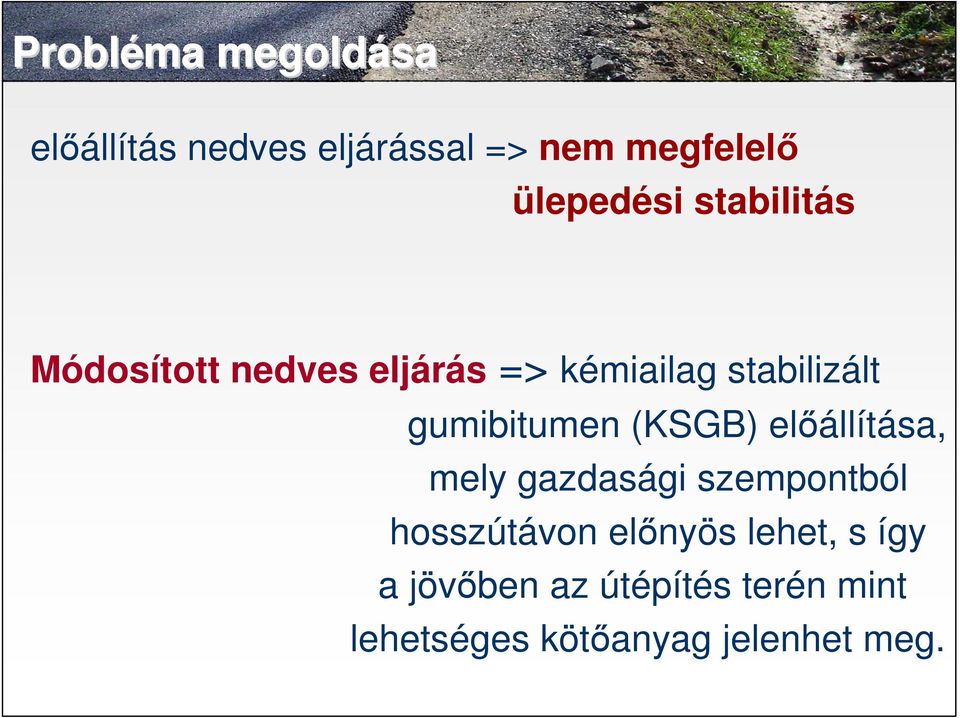 gumibitumen (KSGB) elállítása, mely gazdasági szempontból hosszútávon