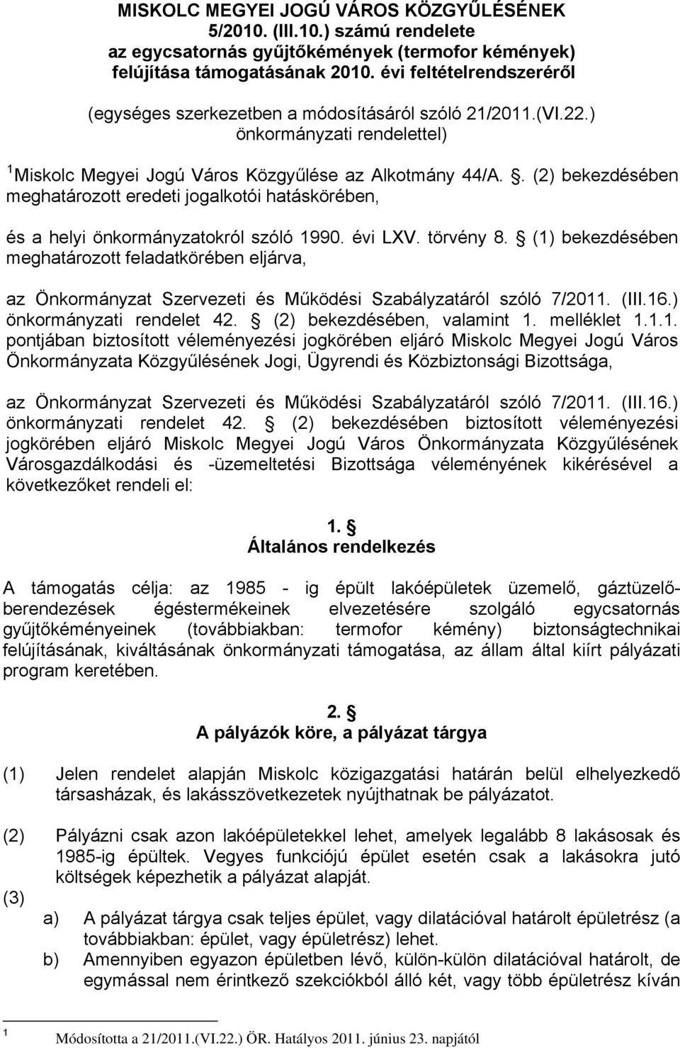 . (2) bekezdésében meghatározott eredeti jogalkotói hatáskörében, és a helyi önkormányzatokról szóló 1990. évi LXV. törvény 8.