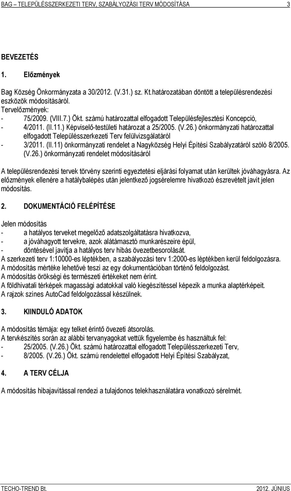 (II.11.) Képviselő-testületi határozat a 25/2005. (V.26.) önkormányzati határozattal elfogadott Településszerkezeti Terv felülvizsgálatáról - 3/2011. (II.