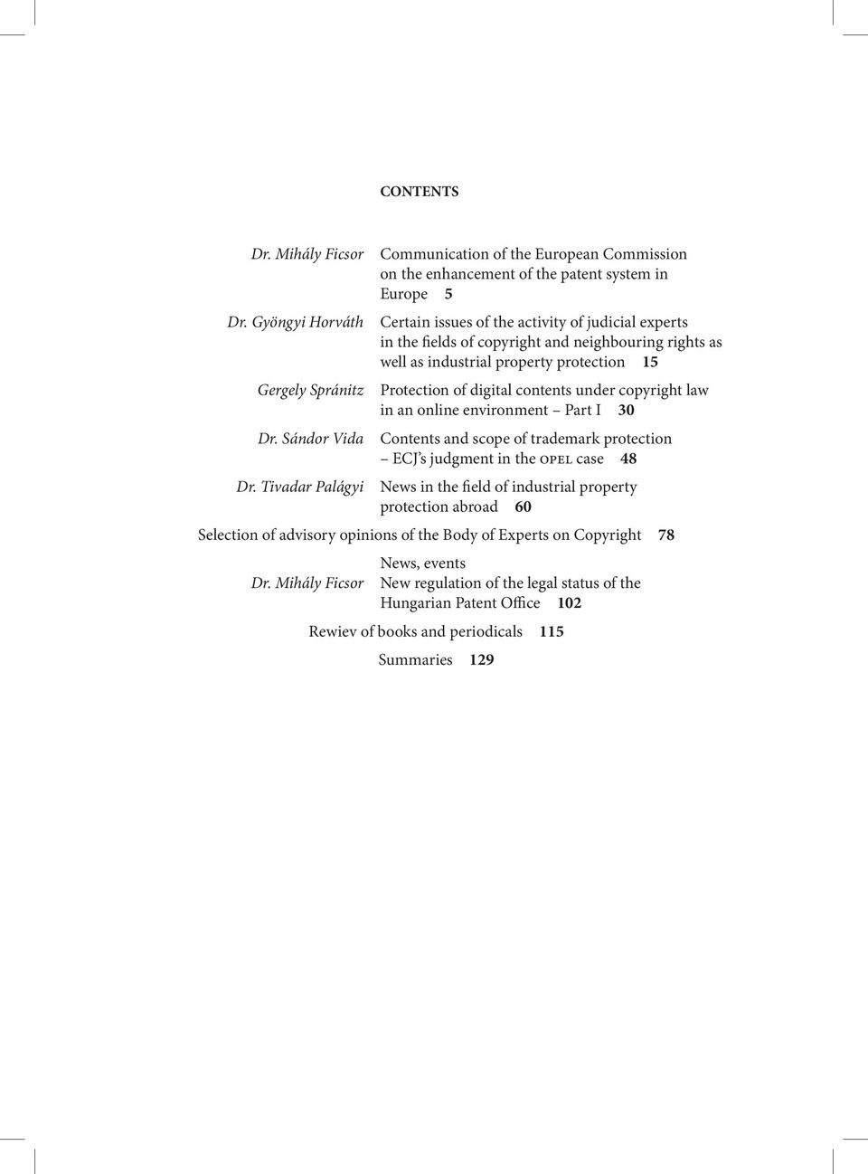 neighbouring rights as well as industrial property protection 15 Protection of digital contents under copyright law in an online environment Part I 30 Contents and scope of trademark protection