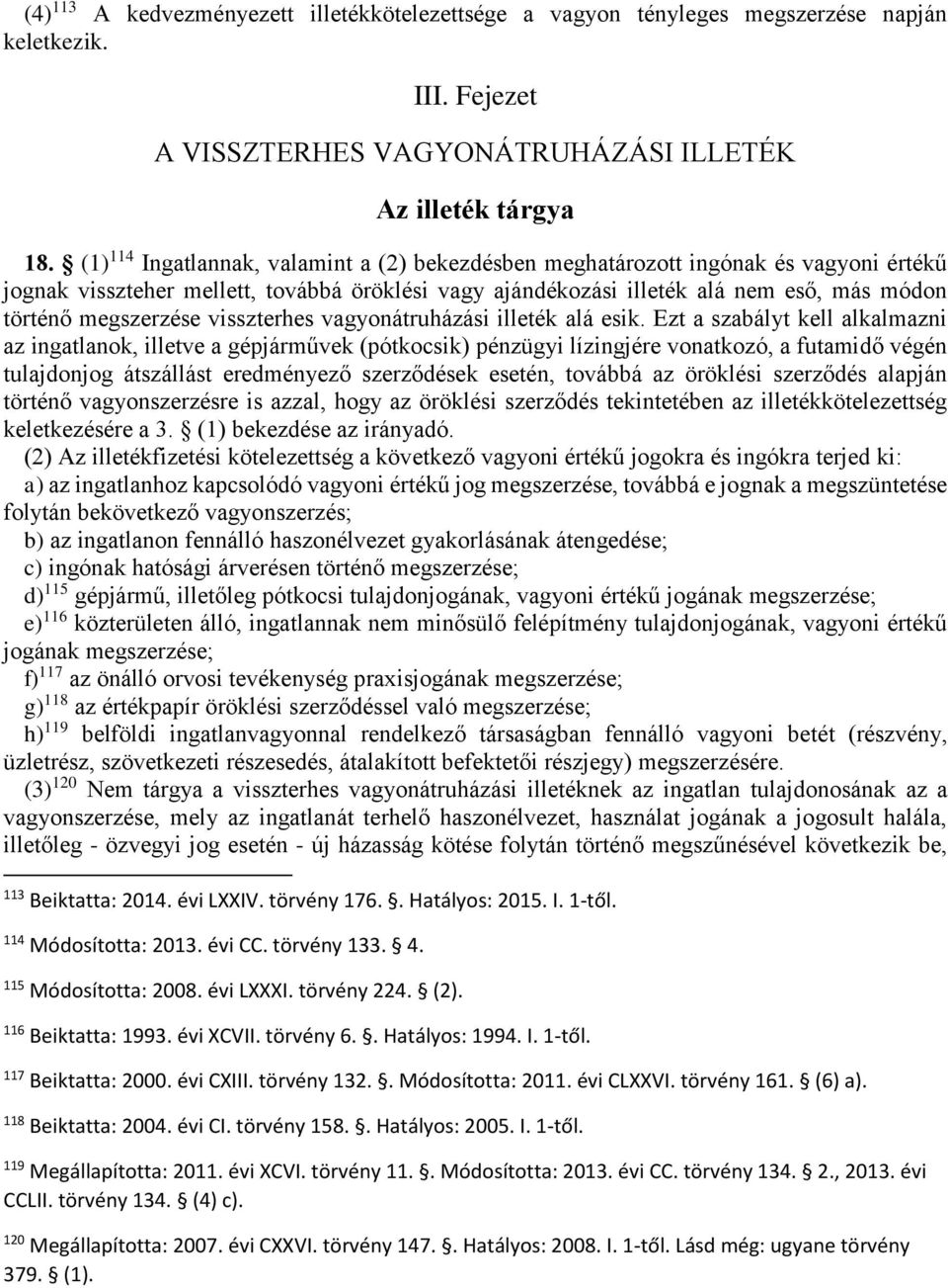 megszerzése visszterhes vagyonátruházási illeték alá esik.