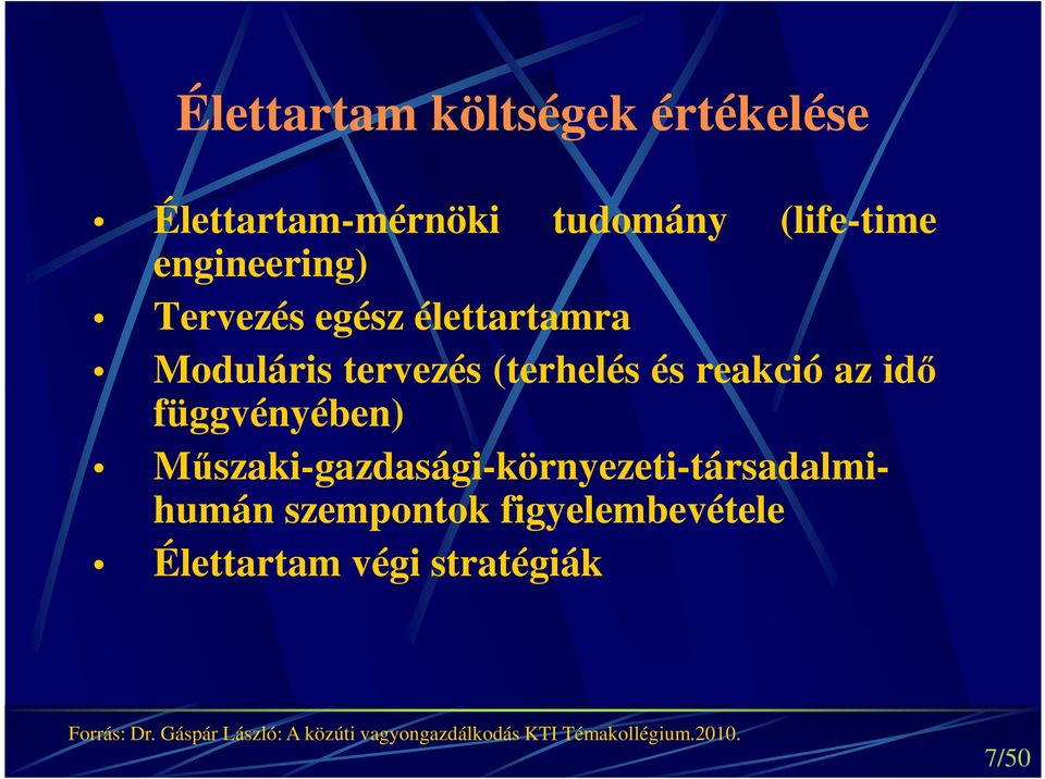 Műszaki-gazdasági-környezeti-társadalmihumán szempontok figyelembevétele Élettartam végi