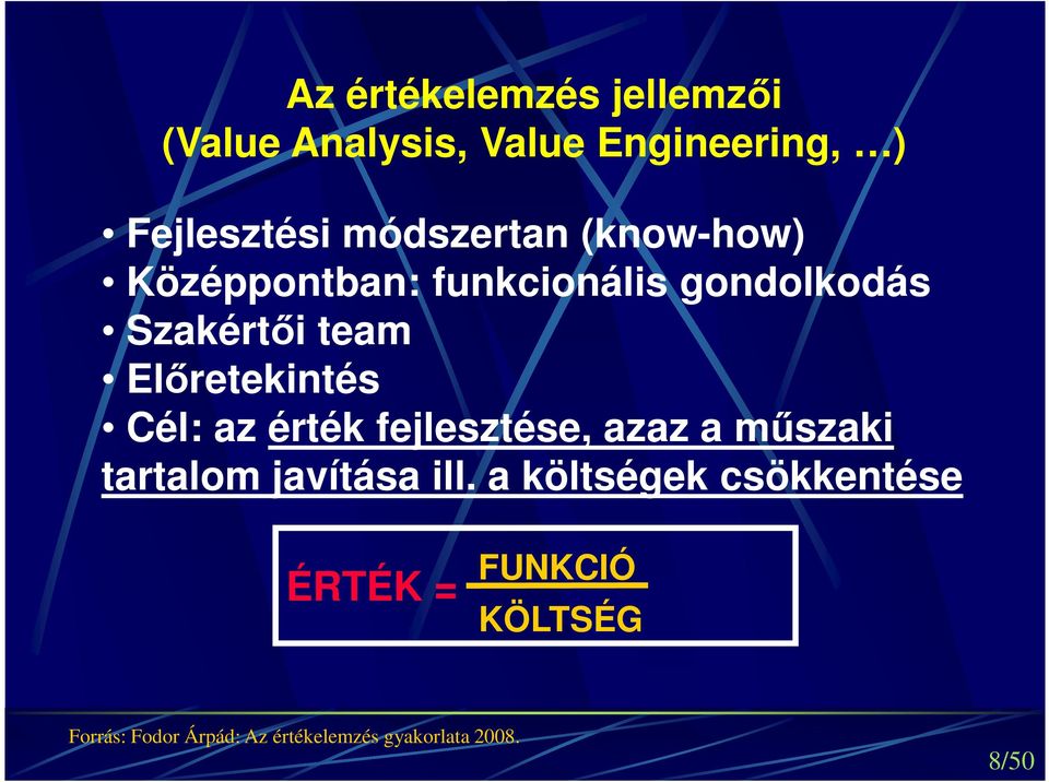 Előretekintés Cél: az érték fejlesztése, azaz a műszaki tartalom javítása ill.