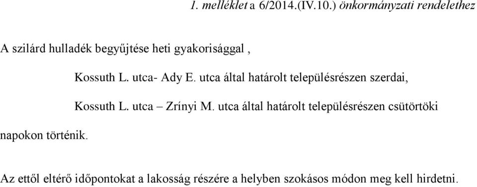 utca- Ady E. utca által határolt településrészen szerdai, Kossuth L. utca Zrínyi M.